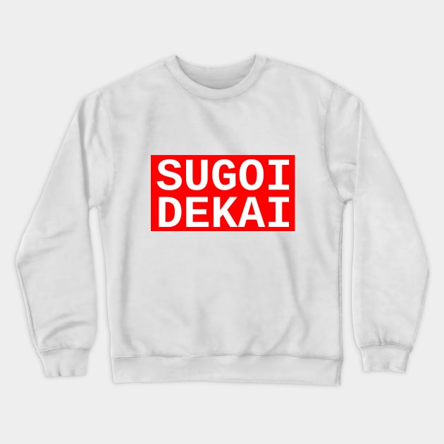 SUGOI DEKAI - Uzaki-chan wa Asobitai! Crewneck Sweatshirt by PinPom